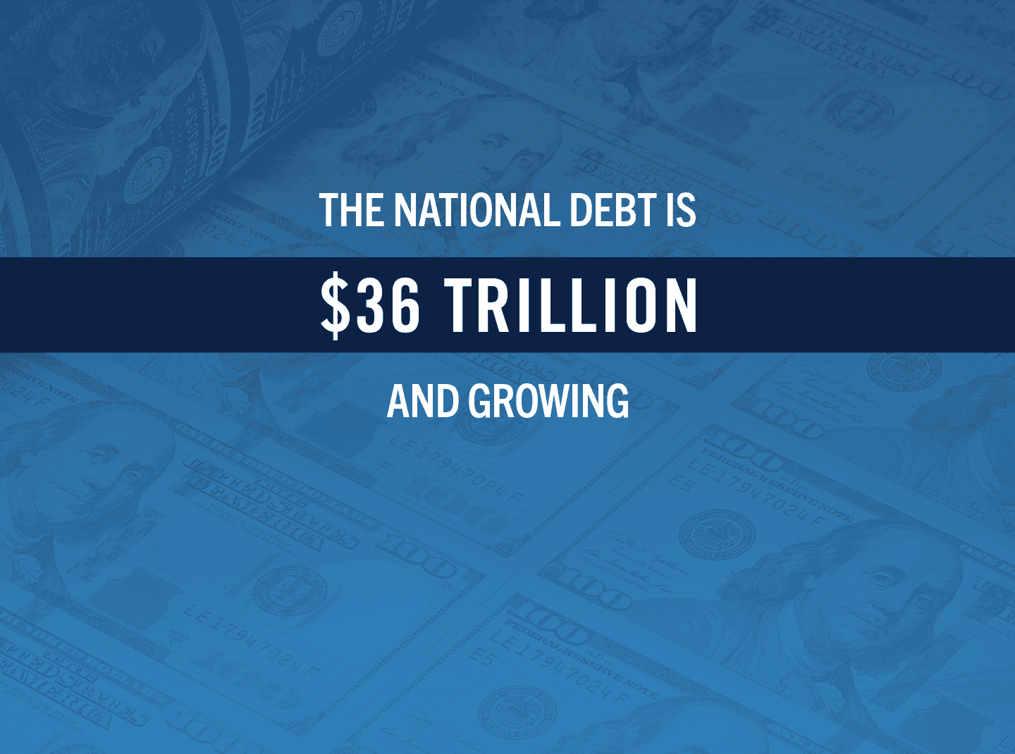 The national debt is $36 trillion and growing.