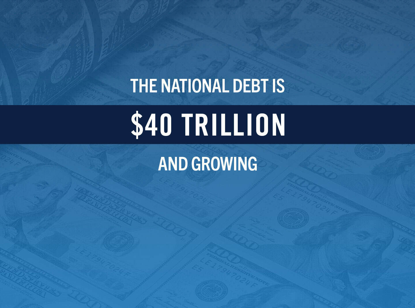 The national debt is $40 trillion and growing.